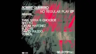 Robert Guerrero - No regular play (Cesar Martinez remix) [Tip Tap Records]