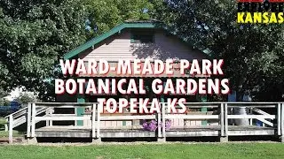 Ward-Meade Park - One of the Best Park in Topeka KS [Explore Kansas]
