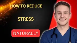 How to Reduce Stress Naturally