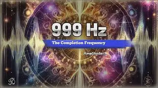 999 Hz | The Completion Frequency | Spiritual Awakening & Universal Energy