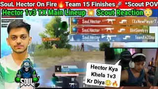 SouL Hector Beast Mode On🔥Hector 1v3 XSpark😳Scout Reaction 🚀15 Finishes With Team