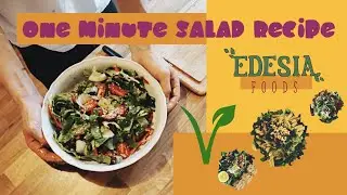 ONE MINUTE SALAD RECIPE - EDESIA FOODS