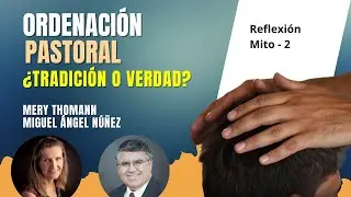 ⛪ EN VIVO - Reflexión semanal - Ordenación pastoral, ¿tradición o verdad? - Mitos 2 | RS197
