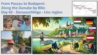 Passau to Budapest - Day 02: Donauschlinge - Linz