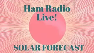 #HamRadio Live! Solar Weather Forecast For HF Bands In Amateur Radio & Shortwave Radio For 11/11/22