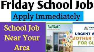 Friday School Job Delhi Ncr 👇New Delhi NCR School Recruitment | Urgent Hiring for Teachers 🏌️