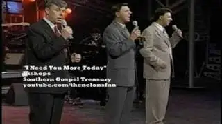 The Bishops -I Need You More Today