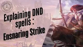 In-Depth D&D Spell Explanations - Ensnaring Strike | 2024 Edition