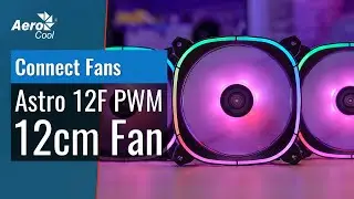 AeroCool Astro 12F PWM - Как подключить несколько вентиляторов между собой и включить подсветку