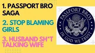 Passport Bro Find Out Season Post 📯,  Stop Blaming Girls & Women for Men's Behaviors,