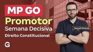 Concurso MP GO Promotor | Semana Decisiva: Direito Constitucional