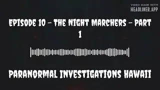 Paranormal Investigations Hawaii - Episode 10 - The Night Marchers - Part 1