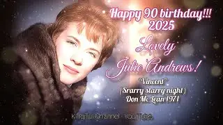 Julie Andrews. Happy 90 years young!!! 2025. Vincent (Starry starry night) by Don Mc Lean. 1972. 