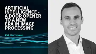 Artificial Intelligence - A door opener to a new era in image processing