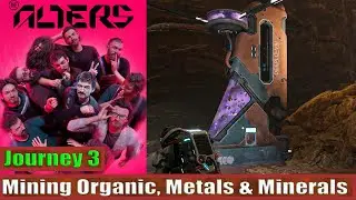 The Alters: Journey 3: Mining Organic, Metals & Minerals