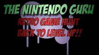 The Nintendo Guru - Episode 57: Retro Game Hunt - Back to LEVEL UP