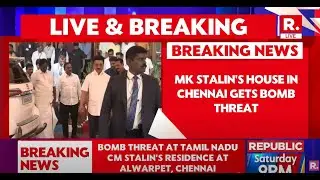 Breaking: MK Stalin's House In Chennai Gets Bomb Threat, Probe Underway