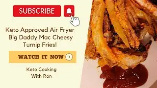 Keto Approved Air Fryer Big Daddy Mac Cheesy Turnip Fries!