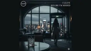 I Leave Before I&rsquo;m Missed - Emotional Minimalist (2026 Trend) Afterhours Noir | Echo Piano Sub-Bass
