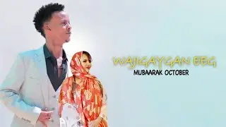 MUBAARAK OCTOBER 2025｜WAJIGAYGAN EEG ANA KUU WARAMIN｜HEES CUSUB