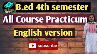 B.ed 4th semester, English version all course Practicum | Anko Chorcha