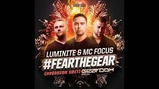 Luminite & MC Focus - #FearTheGear (Aversion Edit) (Official Audio)