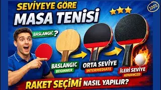 Masa Tenisi Raketi Nasıl Se&ccedil;ilir? (Seviyene G&ouml;re Doğru Raketi Se&ccedil;!)