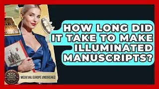 How Long Did It Take To Make Illuminated Manuscripts? - Medieval Europe Uncovered