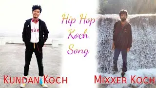 Hip hop Koch Song 2021|| Kundan Koch & Mixxer Koch