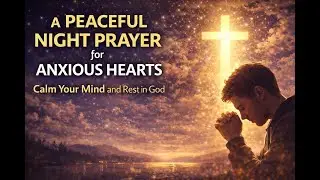 A Peaceful Night Prayer for Anxious Hearts | Find Calm and Rest in God