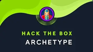 Starting Point - Archetype HTB | Hack The Box | Beginners Friendly Guide