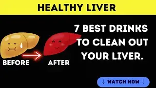The 7 BEST Drinks to Clean Out Your Liver.