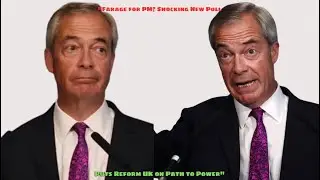 Farage for PM Shocking New Poll Puts Reform UK on Path to Power