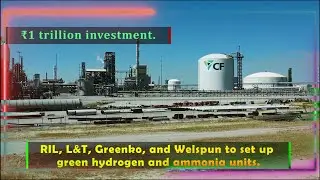 Indian Economic Updates: RIL, L&T, Greenko, and Welspun to set up green hydrogen and ammonia plants.