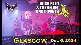 Utter Madness this Glasgow Cult Band ** Hugh Reed & the Velvet Underpants ** Full Live Gig 06/12/24