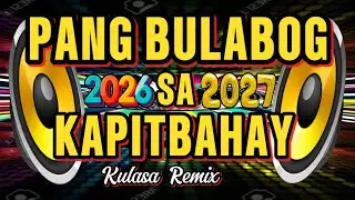 PANG BULABOG SA KAPITBAHAY 2026-2027 NONSTOP DISCO REMIX | KULASA REMIX
