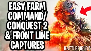How To EASY FARM Command And Conquest 2 And Front Line Captures In Battlefield 6 - Full Guide