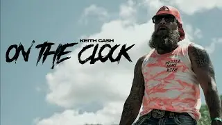 Keith Cash - On The Clock (Official video)