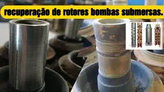 bombas submersas. (recuperação de rotores desgastados passo a passo. )