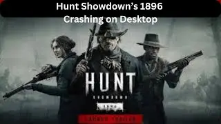 How to Fix Hunt: Showdown 1896 Crashing - Crashing Error on Desktop/Laptop