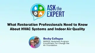 Ask The Expert: What Restoration Professionals Need to Know About HVAC Systems and Indoor Air Qualit