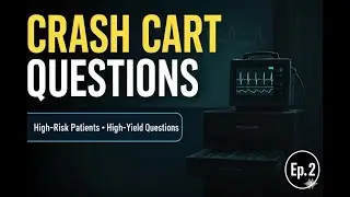 Crash Cart Questions Ep. 2 &ndash; High-Risk Patients, High-Yield Questions