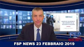 FSP NEWS 23 febbraio 2019 - Terrorismo di piazza: i fatti sono davanti agli occhi di tutti