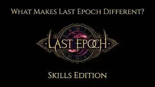 What Makes Last Epoch Different? - Skills