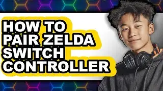 How to Pair Zelda Switch Controller (full Guide)