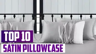 Top 10 Best Satin Pillowcases in 2025 | Expert Reviews, Our Top Choices