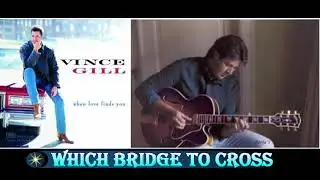 Vince Gill   ~ 