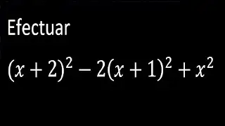 Efectuar (x+2)^2-2(x+1)^2+x^2 productos notables ejercicios resueltos aplicaciones