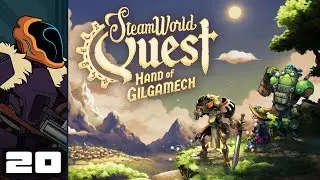 Let's Play SteamWorld Quest: Hand of Gilgamech - Part 20 - Boss Rush!