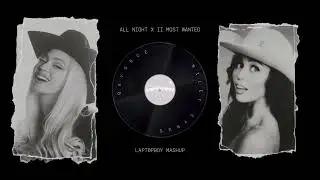 BEYONCÉ X MILEY CYRUS - ALL NIGHT X II MOST WANTED (LAPT0PBOY MASHUP)